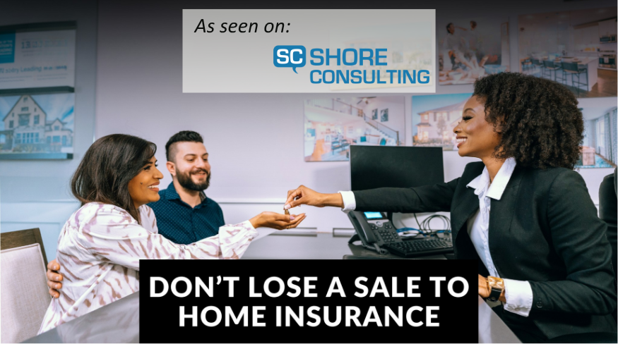 Shore Consulting "Don't Lose A Sale To Home Insurance"